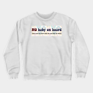 No Baby On Board Crewneck Sweatshirt